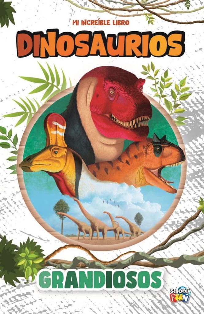 LIBRO SCHOOL FUN MI INCREIBLE LIBRO DE DINOSAURIOS GRANDIOSOS